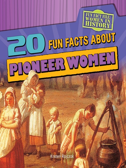 Upplýsingar um 20 Fun Facts About Pioneer Women eftir Kristen Rajczak Nelson - Biðlisti